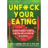 Unfuck Your Eating: Using Science to Build a Better Relationship with Food, Health, and Body Image (Paperback)