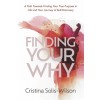 Finding Your Why: A Path Towards Finding Your True Purpose in Life and Your Journey of Self-Discovery (Paperback)