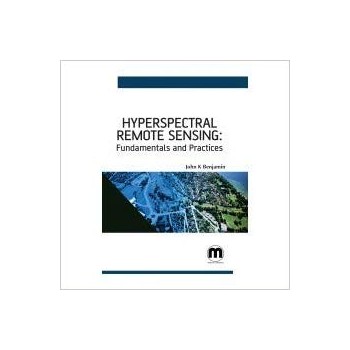 Hyperspectral Remote Sensing: Fundamentals and Practices