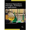 Chemical Separations: Principles, Techniques & Applications