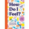 [POD] How Do I Feel?: A Mental Health Journal for Kids (Paperback)