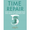 Time to Repair: How Yoga Can Restore Body and Mind in 5 Minutes a Day (Paperback)