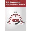 Risk Management: Current Trends and Future Developments