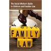 The Social Worker's Guide to Children and Families Law