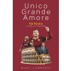 Unico Grande Amore : As Roma in the 21st Century (Hardcover)