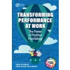 Transforming Performance at Work : The Power of Positive Psychology (Paperback)