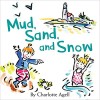 Mud, Sand, and Snow