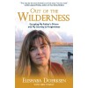 Out of the Wilderness: Escaping My Father's Prison and My Journey to Forgiveness (Paperback)