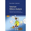 [POD] Tutorium Hohere Analysis : Mathematik Von Studenten Fur Studenten Erklart Und Kommentiert (Paperback, 1. Aufl. 2018 ed.)