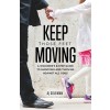 [POD] Keep Those Feet Moving: A Widower's 8-Step Guide to Coping with Grief and Thriving Against All Odds (Paperback)