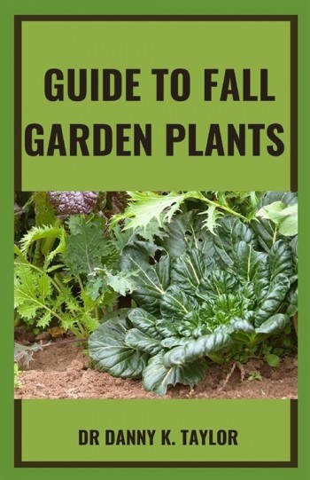 [POD] Guide to Fall Garden Plant: A Guide to Planting Flowers At Your Garden Water Fall (Paperback)